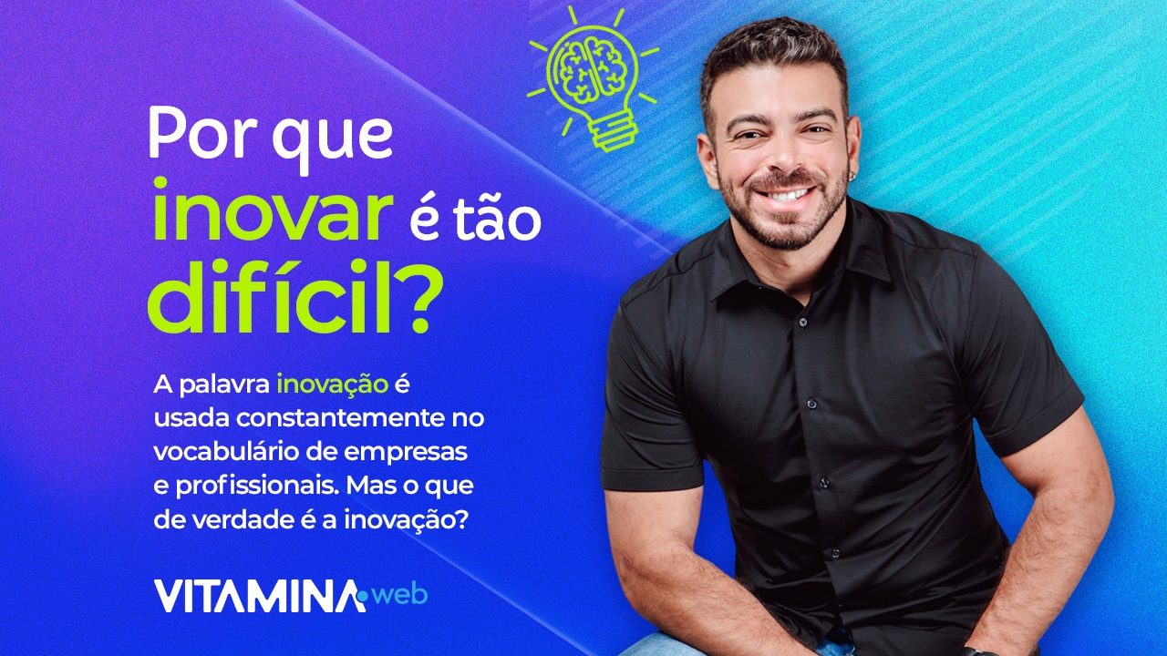 Inovação - Por que inovar é tão difícil?
