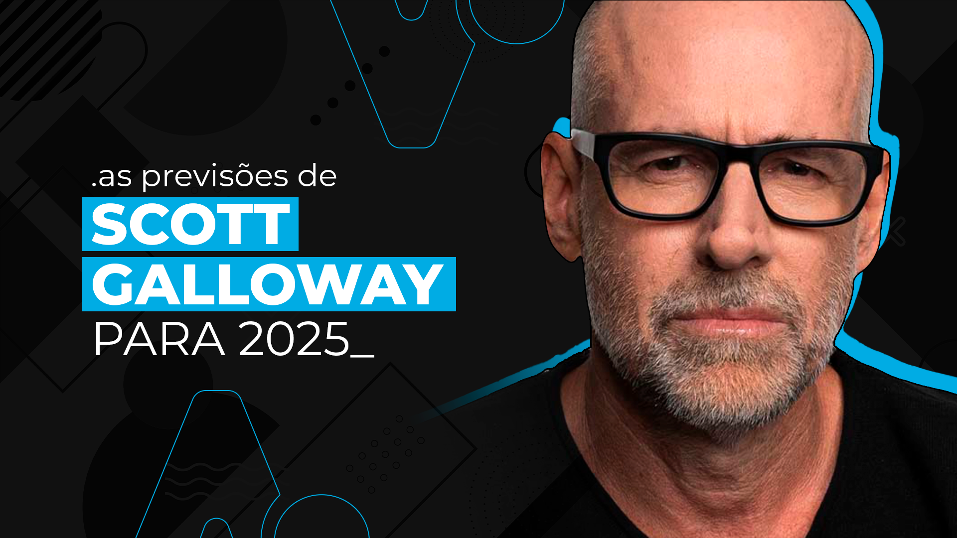 Scott Galloway e a nova onda do Digital em 2025